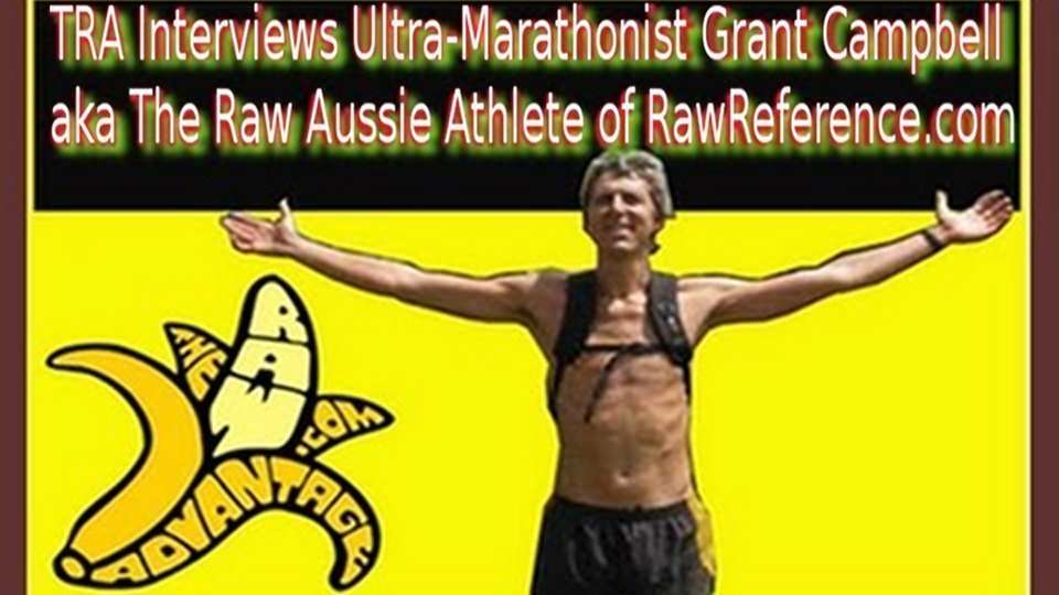 Interview with Raw Ultra-Marathonist Grant Campbell