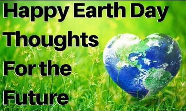 Happy Earth Day, Thoughts About the Future