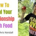 How to Heal your Relationship to Food and Self