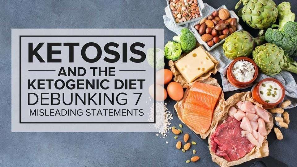 Ketosis and the Ketogenic Diet: Debunking 7 Misleading Statements