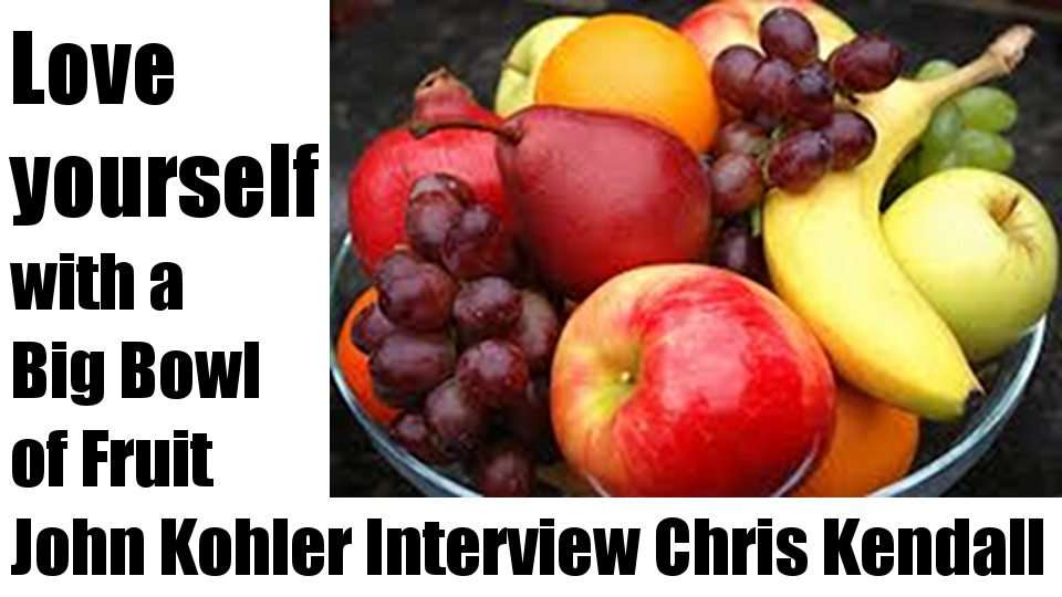love yourself with a bowl of fruit john kohler