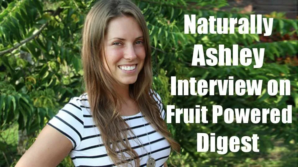 Miss Naturally Ashley Interview on Fruit Powered Digest!! :)