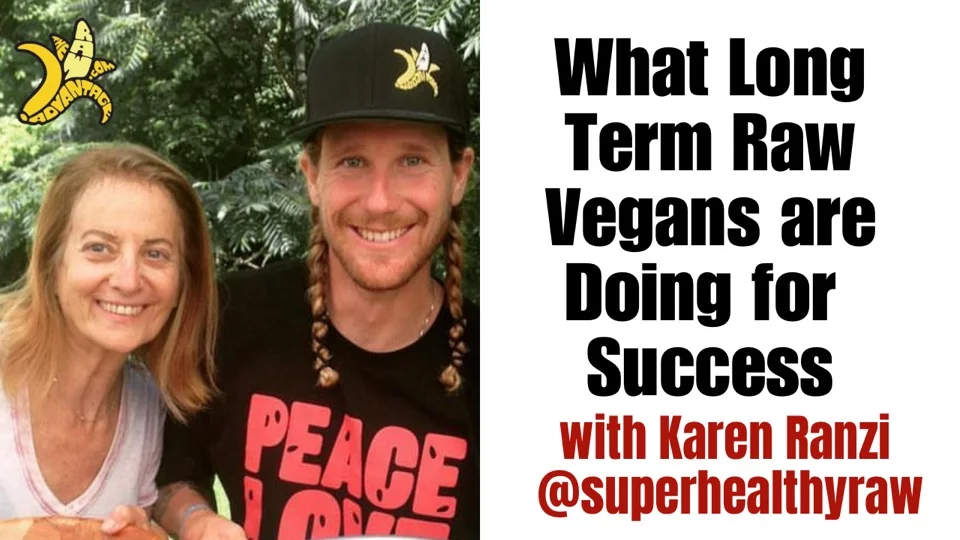 What Long Term Raw Vegans are doing to be Successful with Karen Ranzi